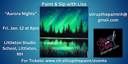 Aurora Nights, a PAINT & SIP EVENT with Lisa | Littleton Studio School, Ammonoosuc Street, Littleton, NH, USA