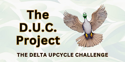 Delta Upcycle Challenge (D.U.C.) Registration Deadline | 701 S Main St
