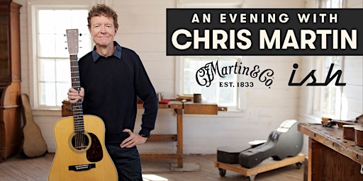 An Evening with Chris Martin at Ish Guitars | Ish Guitars - Appointment Only