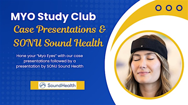 MYO Study Club  - Case Studies and SONU SoundHealth | Premier Dental Associates - 1146 N New Hope Rd