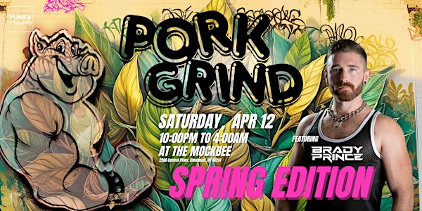 PORKGRIND - Spring Edition - Featuring DJ Brady Prince | The Mockbee