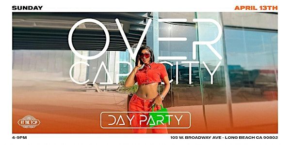 OVERCAPACITY Long Beach Day Party | At The Top