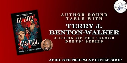 Author Round Table with Terry J. Benton-Walker - Blood Justice (paperback)! | Little Shop of Stories
