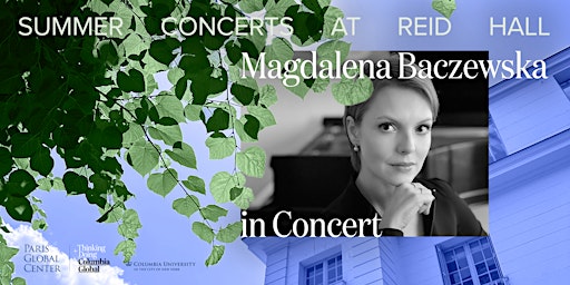 The Sounds of Columbia: Magdalena Baczewska in Concert | Reid Hall