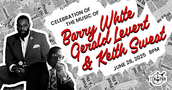 Celebration of The Music of Barry White, Gerald Levert & Keith Sweat | The Tin Pan