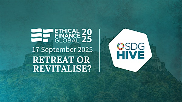 Ethical Finance Global 2025: Retreat or Revitalise? | Sheraton Grand Hotel & Spa, Edinburgh