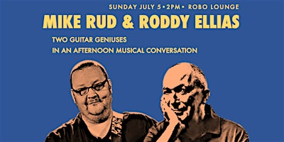 Mike Rud & Roddy Ellias: Guitar Geniuses | The Robo Lounge