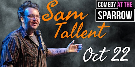 Comedy at the Sparrow with Sam Tallent | The Sparrow