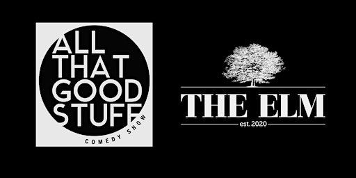 ALL THAT GOOD STUFF Comedy Show at The Elm, THURSDAY 11/16/23 8pm | The Elm