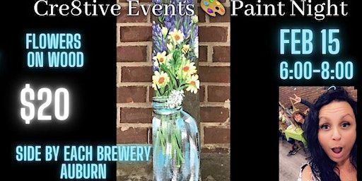 $20 Paint Night- 18” flowers on Wood - Side by Each Auburn | Side By Each Brewing Co.