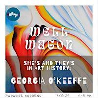 She's and They's in art history: Georgia O'keeffe | Paradise Gardens