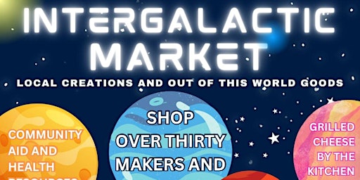 Intergalactic Market: Local Creations and Out of This World Goods! | EAV Community  Park