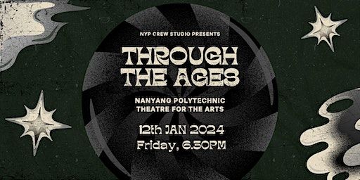 Through the Ages | Nanyang Polytechnic, Theatre For The Arts