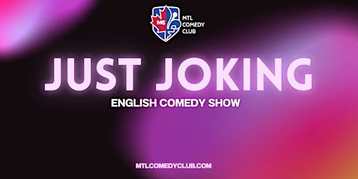 ust Joking Comedy Show in Montreal | Friday May 2nd, 2025 | Montreal Comedy Club at Melrose