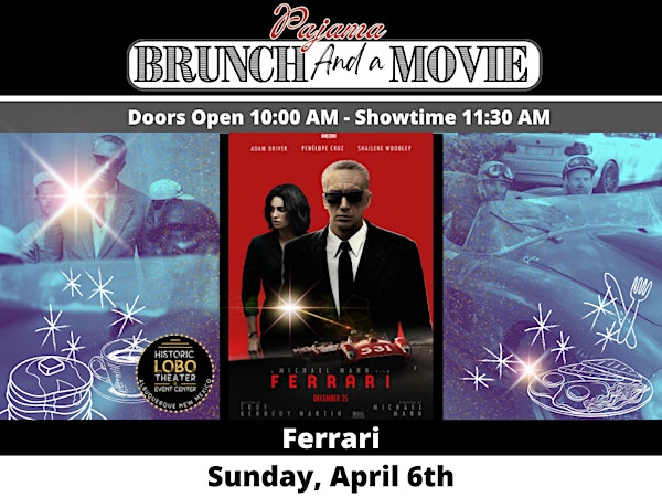 Pajama Brunch and a Movie: Ferrari | The Historic Lobo Theater