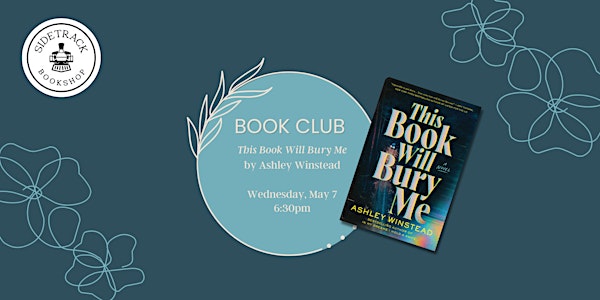 Sidetrack Book Club - This Book Will Bury Me, by Ashley Winstead | 325 S Washington Ave