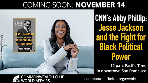 CNN's Abby Phillip: Jesse Jackson and the Fight for Black Political Power | The Commonwealth Club