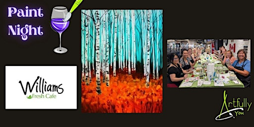 21 November Birch Trees Paint Night at Williams Cafe, Burlington | Williams Fresh Cafe, burlington
