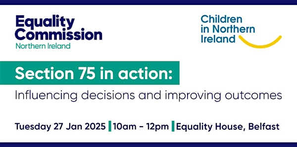 Section 75 in Action: How to Influence Decisions and Improve Outcomes | Equality Commission, Equality House,