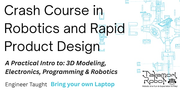 Crash Course in Robotics and Rapid Product Design - Saturday Sessions | TractionSpace