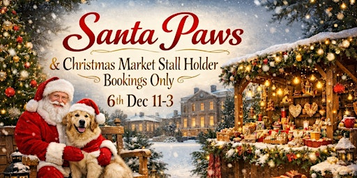 Stall Holders ONLY, Santa Paws & Christmas Market | Bishton Hall
