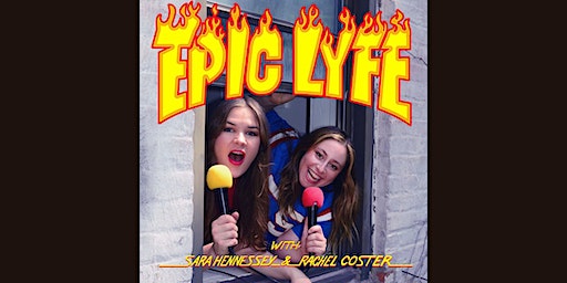 EPIC LYFE with Sara Hennessey and Rachel Coster | Union Hall