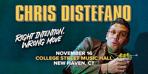 Chris Distefano: Right Intention, Wrong Move | College Street Music Hall