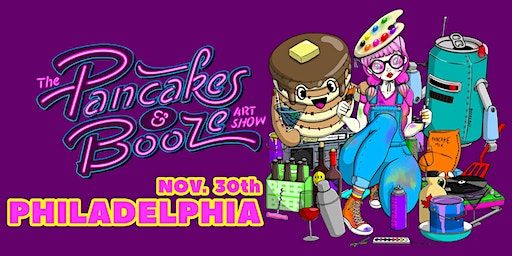 The Philadelphia Pancakes & Booze Art Show (Vendor Reservations Only) | Underground Arts
