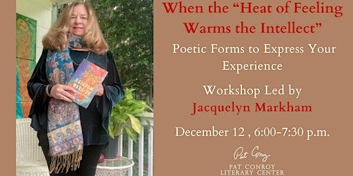 When the “Heat of Feeling Warms the Intellect”: Led by Jacquelyn Markham | Pat Conroy Literary Center