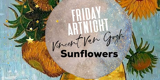Sunflowers: Hommage to Vincent Van Gogh: PAINT + PIZZA + PROSECCO | Artreach Studios