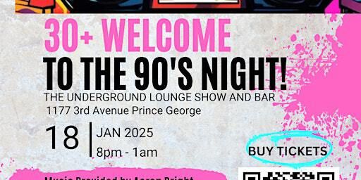 30+ Club Night - Welcome to the 90's | The Underground Lounge Show and Bar