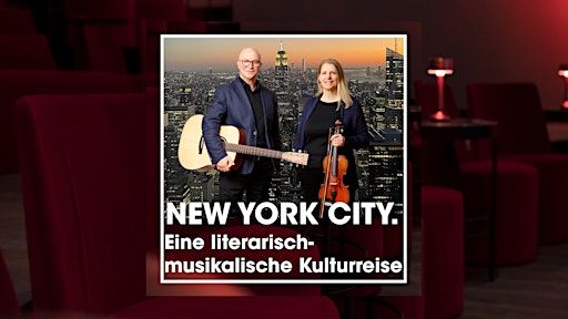 NEW YORK CITY. Eine literarisch-musikalische Kulturreise | HAFENBÜHNE im PIERDREI Hotel HafenCity