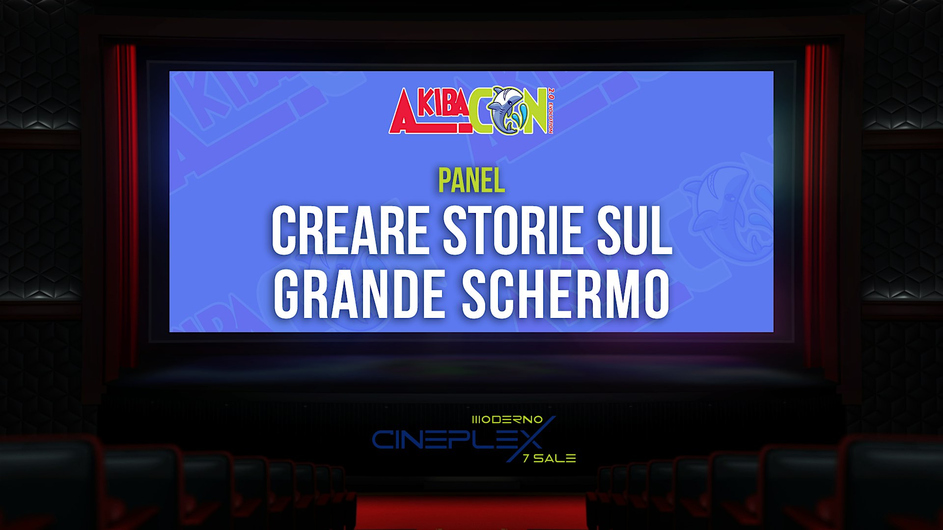 AkibaCon PANEL -> "CREARE STORIE SUL GRANDE SCHERMO" | Cineplex Moderno Alessandria