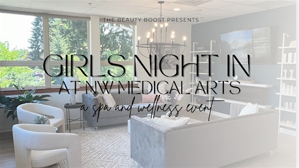 Girls Night In | Northwest Medical Arts