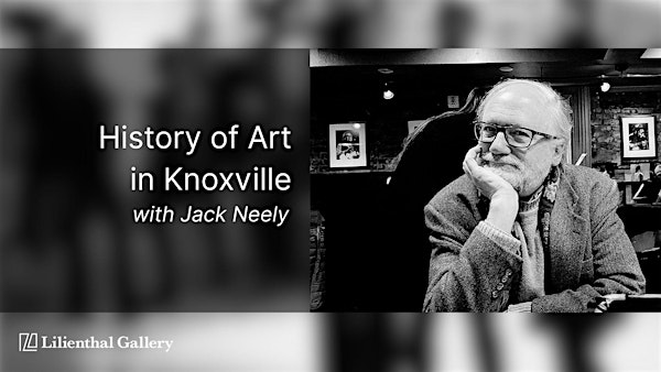History of Art in Knoxville with Jack Neely | 23 Emory Pl