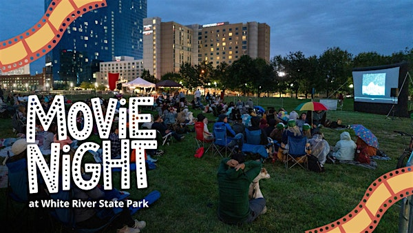 Movie Night at White River State Park | White River State Park