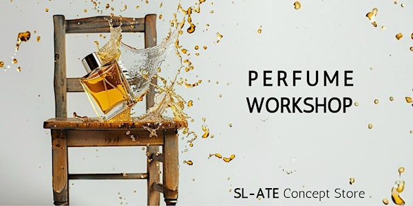 Perfume Workshop Experience Afternoon | SL-ATE Concept Store