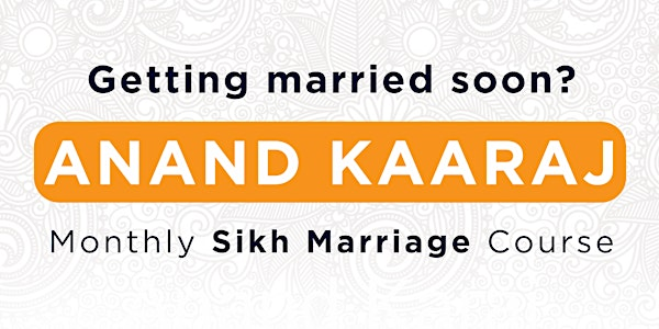 Monthly Anand Kaaraj Course - London | Gurdwara Sri Guru Singh Sabha Southall, Guru Nanak Road, Southall, UK
