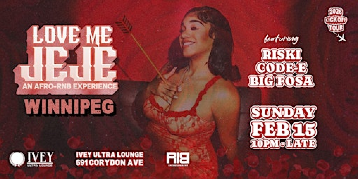 LOVE ME JEJE: AN AFRO-RNB EXPERIENCE WINNIPEG | Ivey Ultra Lounge
