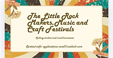 THE LITTLE ROCK MAKERS, MUSIC AND CRAFT FESTIVALS | 20919 Denny Rd