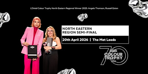 L'Oréal Colour Trophy Semi-Final: North Eastern Region | The Met Hotel Leeds - Newly Refurbished