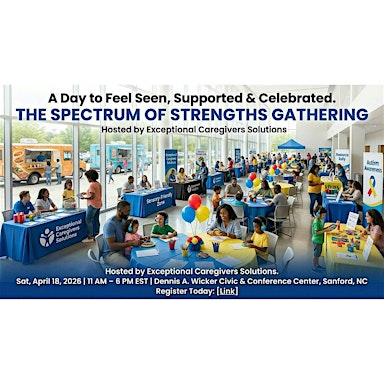 SPECTRUM OF STRENGHS GATHERING! ULTIMATE NEURO‑VILLAGE EVENT - FREE BOGO! | Dennis A. Wicker Civic & Conference Center