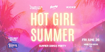 HOT GIRL SUMMER -- Summer Dance Party @ KICKS | Hamilton KICKS Co