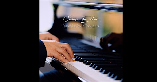 Chris Eaton - Piano for Your Thoughts | Hideaway Edge