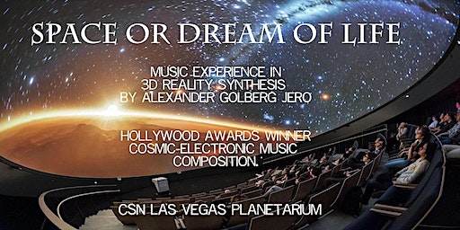 "Space or Dream of Life" 3D Music Show at CSN Planetarium (North Las Vegas) | CSN Planetarium