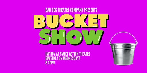 Sweet Sweet Wednesday! The Bucket Show! | Sweet Action Theatre