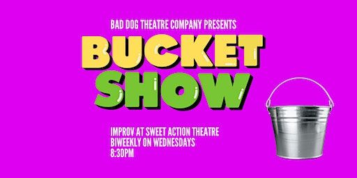 Sweet Sweet Wednesday! The Bucket Show! | Sweet Action Theatre