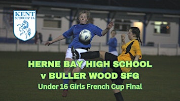Under 16 Girls French Cup Final | Herne Bay Football Club