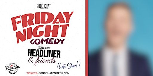 Friday Night Comedy w/ SECRET GUEST HEADLINER & Friends! [LATE SHOW] | Good Chat Comedy Club