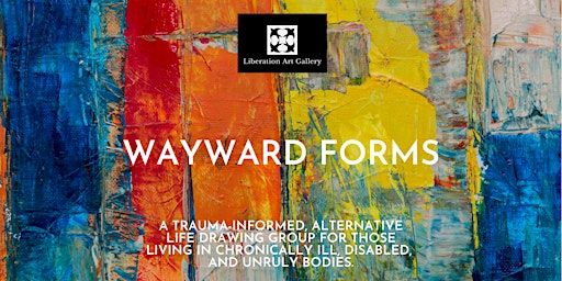 Wayward Forms | Liberation Art Gallery